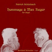 Bernhard Schneider - Patrick Schönbach: Hommage à Max Reger für Orgel (2020) [Hi-Res]