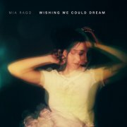 Mia Rago - Wishing We Could Dream (2025) [Hi-Res]