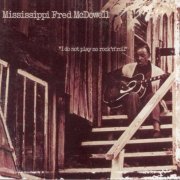 Mississippi Fred McDowell - I Do Not Play No Rock 'n' Roll (1969)