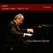 Paul Badura-skoda - Liszt: Piano Sonata in B Minor, S. 178 (1965 & 1971 Recordings) (2017)