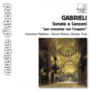 Concerto Palatino, Bruce Dickey, Charles Toet - Gabrieli: Sonate e Canzoni "per concertar con l'organo" (2007)
