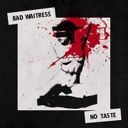 Bad Waitress - No Taste (2021)