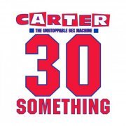 Carter The Unstoppable Sex Machine - 30 Something (Deluxe Edition) (2023) Hi Res