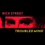 Rick Street - Troubled Mind (2025) Hi Res