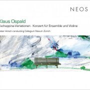 Collegium Novum Zurich, Peter Hirsch - Klaus Ospald: Tschappina Variation (2013)