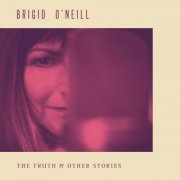 Brigid O'Neill - The Truth & Other Stories (2023)