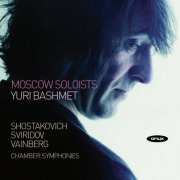Moscow Soloists, Yuri Bashmet - Shostakovich, Sviridov, Weinberg: Chamber Symphonies (2005)