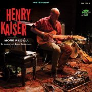 Henry Kaiser - More Requia (2019) [Hi-Res]