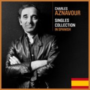 Charles Aznavour - Singles Collection In Spanish (2024)