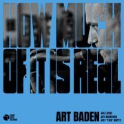 Art Baden - How Much Of It Is Real (2024) [Hi-Res]