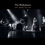 The Walkabouts - Berlin (Live) (2012)