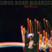 Disco Rock Machine - Time To Love (1978) LP