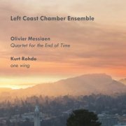 Left Coast Chamber Ensemble - Olivier Messiaen: Quartet for the End of Time; Kurt Rohde: one wing (2021) [Hi-Res]