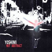 Yoshimi - Not Abstract (2022)