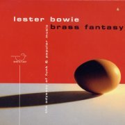 Lester Bowie's Brass Fantasy - The Odyssey of Funk & Popular Music (1998)