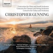 Royal Philharmonic Orchestra - Christopher Gunning: Concertino for Flute and Small Orchestra; Concerto for Clarinet & String Orchestra;  Concerto for Guitar and Orchestra (2022)