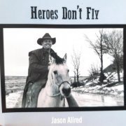 Jason Andrew Allred - Heroes Don't Fly (2024)