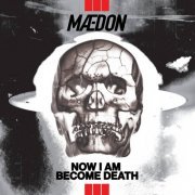 Maedon - Now I Am Become Death (2022)