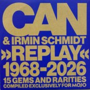 Can & Irmin Schmidt - »Replay« 1968-2026 (15 Gems And Rarities Compiled Exclusively For Mojo) (2026)