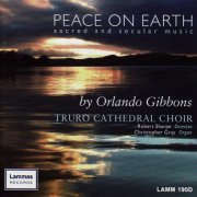 Truro Cathedral Choir - Orlando Gibbons: Peace On Earth (2007)