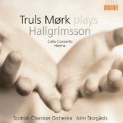 Truls Mørk, Scottish Chamber Orchestra, John Storgårds - Hafliđi Hallgrímsson: Cello Concerto, Herma (2009) CD-Rip