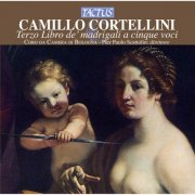 Bologna Chamber Choir, Enrico Volontieri and Pier Paolo Scattolin - Cortellini: Il terzo libro de' madrigali a 5 voci (2012)