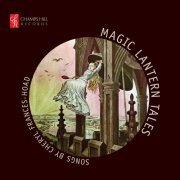 Various Artists - Magic Lantern Tales: Songs by Cheryl Frances-Hoad (2018) Hi-Res