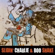 Slidin' Charlie & Boo Shake - Slidin' Charlie & Boo Shake (2023)