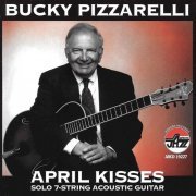 Bucky Pizzarelli - April Kisses (1999)