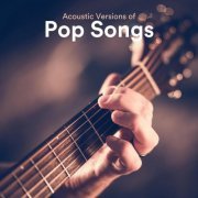 VA - Acoustic Versions of Pop Songs (2021)