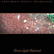 Anne Marie Sangill Holmsgaard - Desert Lands Redeemed (2015)