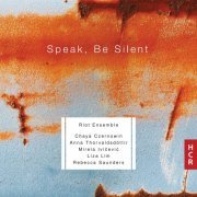 Riot Ensemble - Speak, Be Silent (2020) [Hi-Res]