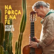 Vicente Barreto - Na Força e na Fé (2024)