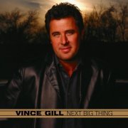 Vince Gill - Next Big Thing (2003)