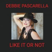 Debbie Pascarella - Like It or Not (2024)