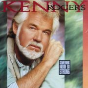 Kenny Rogers - Something Inside So Strong (1989)