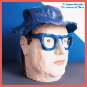 Etienne Jaumet - Du cortex à l'iris (2026)