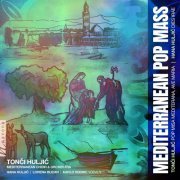 Hana Huljić, Lorena Bucan, Karlo Vudric, Mediterranean Choir & Orchestra - Huljic: Mediterranean Pop Mass (2022) [Hi-Res]