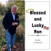 Mike Likness - Blessed and Lucky Man (2021)