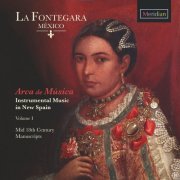 La Fontegara Mexico - Arca de Musica: Instrumental Music in New Spain, Vol. 1 (Mid 18th Century Manuscripts) (2017) [Hi-Res]