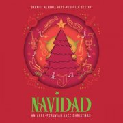 Gabriel Alegria Afro-Peruvian Sextet - Navidad! An Afro-Peruvian Jazz Christmas (2024) [Hi-Res]