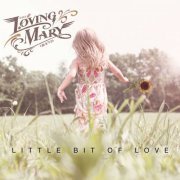 The Loving Mary Band - Little Bit Of Love (2016)