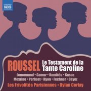 Aurélien Gasse, Lucile Komitès, Marion Gomar, Marie Lenormand - Roussel: Le testament de la tante Caroline, L. 59 (1964 Version) [Live] (2022) [Hi-Res]