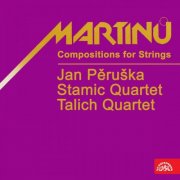 Jan Pěruška, Stamic Quartet, Talich Quartet - Martinů: Compositions for Strings (2016)