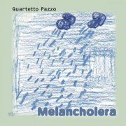 Quartetto Pazzo - Melancholera (2007)