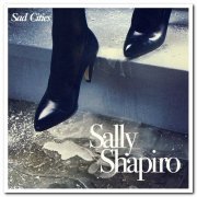 Sally Shapiro - Sad Cities [12-track Bandcamp Edition] (2022) [Hi-Res]