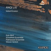 Kyle Motl, Schallfeld Ensemble, Palimpsest Ensemble - Anqi Liu: Veiled Erosion (2025) [Hi-Res]