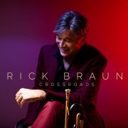 Rick Braun - Crossroads (2019) [Hi-Res]