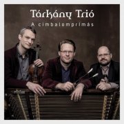 Tárkány Trió - A cimbalomprímás (2022)