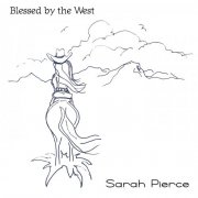 Sarah Pierce - Blessed By the West (2024)